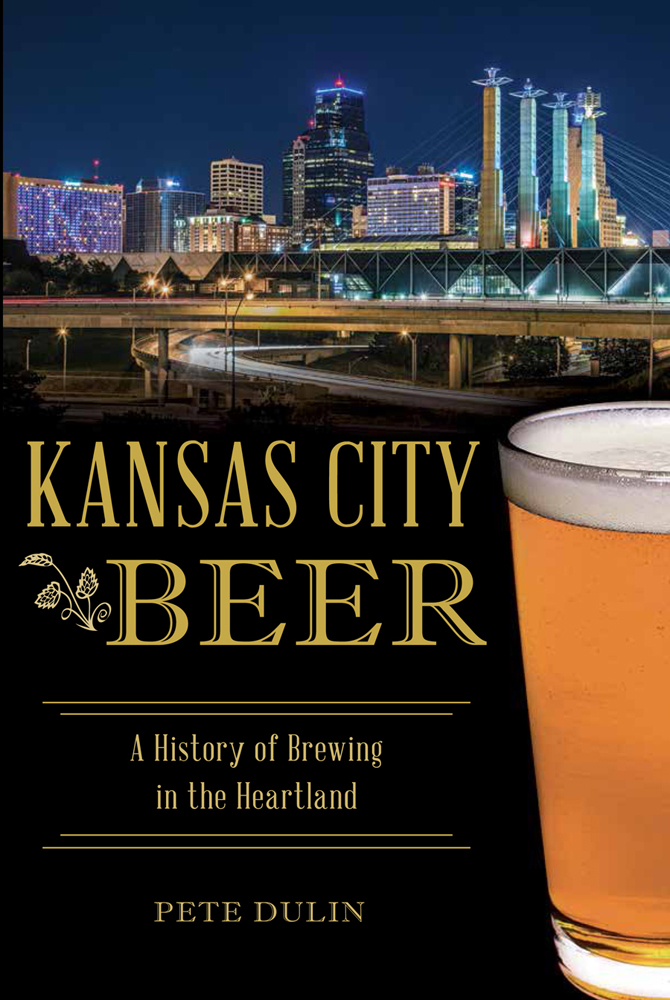 Kansas City Beer A History of Brewing in the Heartland